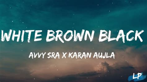 Avvy Sra – White Brown Black Lyrics 